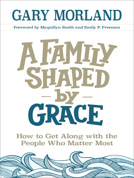 Title details for A Family Shaped by Grace by Gary Morland - Available